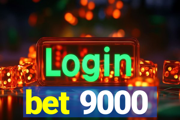 bet 9000